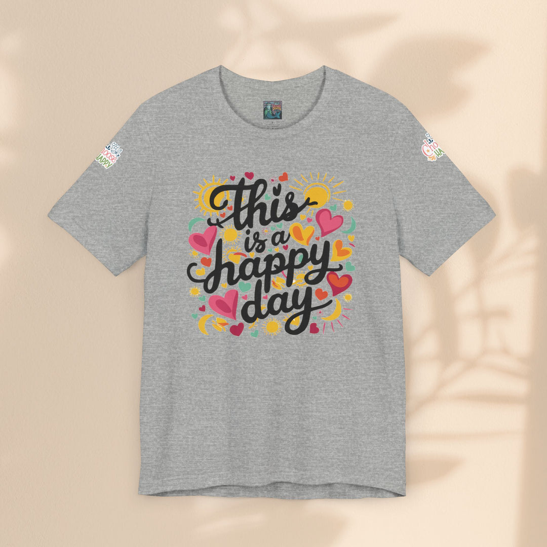 Unisex Jersey Short Sleeve Tee - This is a Happy Day