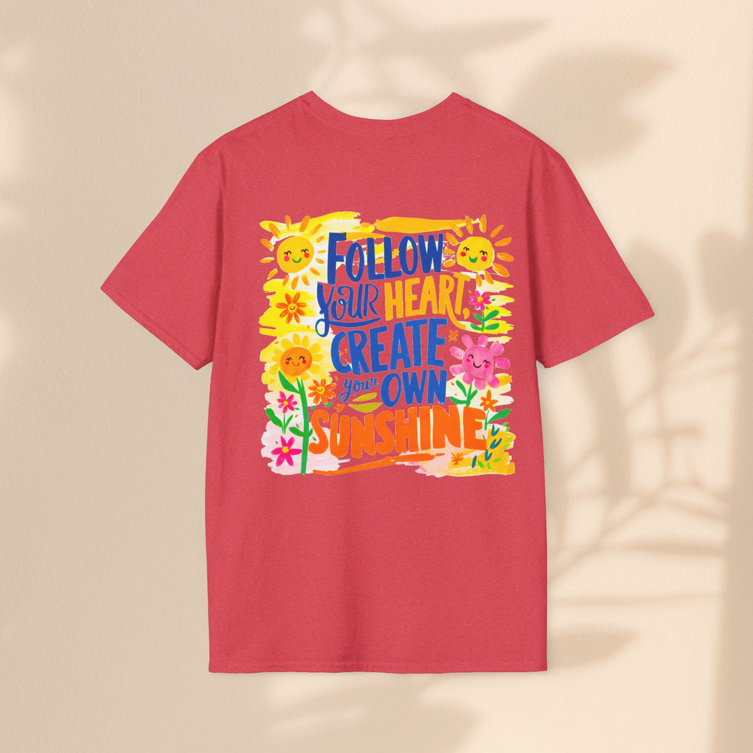 Unisex Softstyle T-Shirt - Follow Your Heart Create Your Own Sunshine