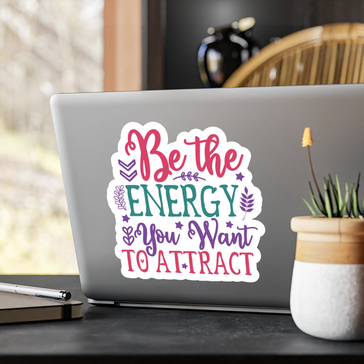 Vinyl Decals - Law of Attraction Be the energy you want to attract