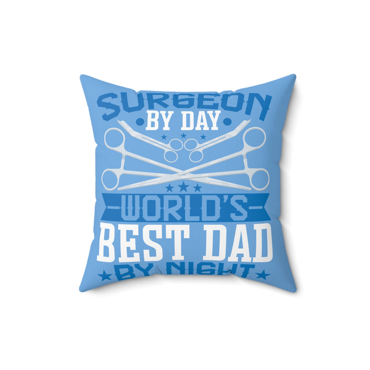 Spun Polyester Square Pillow - Surgeon By Day World's Best Dad by Night