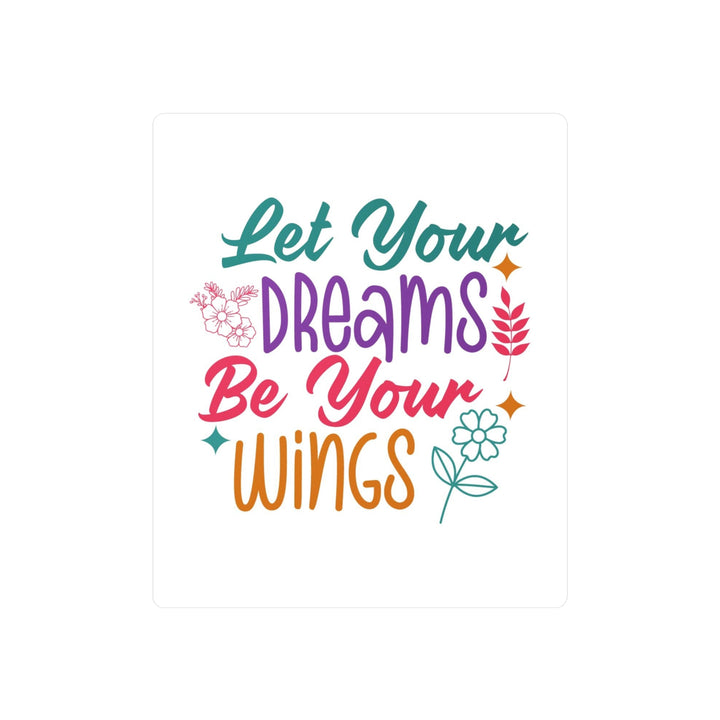 Vinyl Decal - Let Dreams Be Your Wings