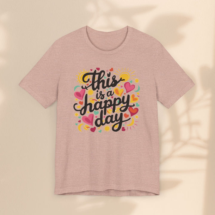 Unisex Jersey Short Sleeve Tee - This is a Happy Day