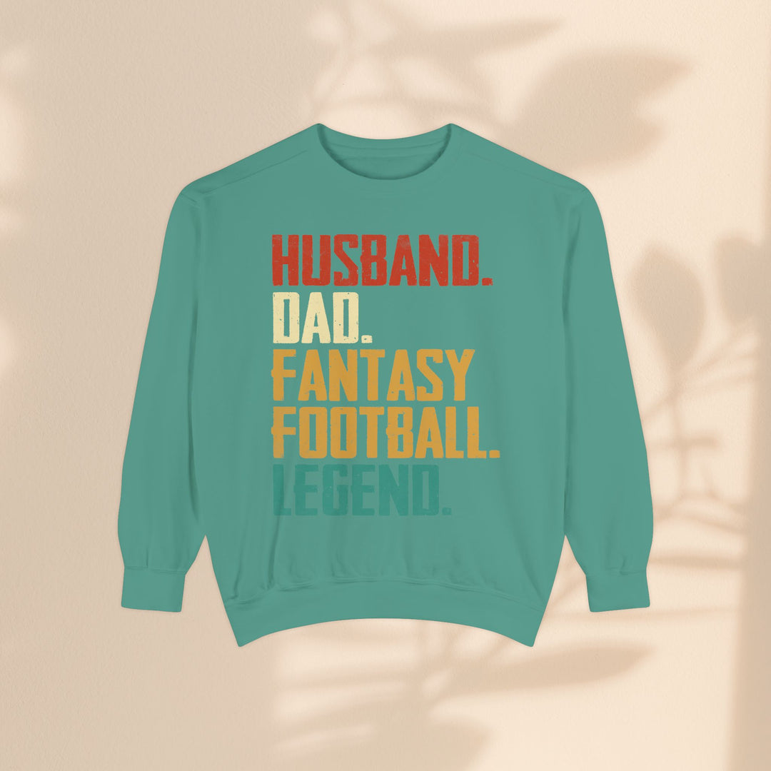 Unisex Garment-Dyed Sweatshirt - Husband, Dad, Football Fantasy Legend