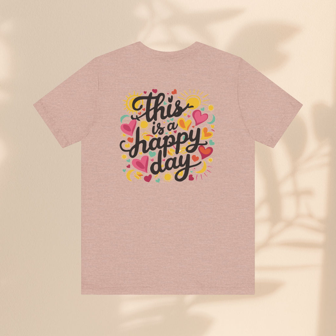 Unisex Jersey Short Sleeve Tee - This is a Happy Day