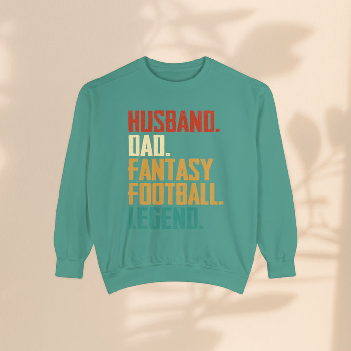 Unisex Garment-Dyed Sweatshirt - Husband, Dad, Football Fantasy Legend