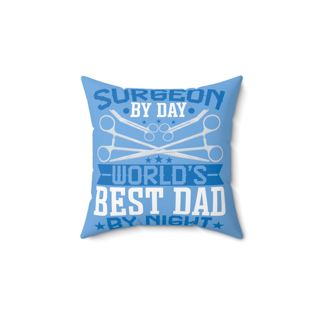 Spun Polyester Square Pillow - Surgeon By Day World's Best Dad by Night