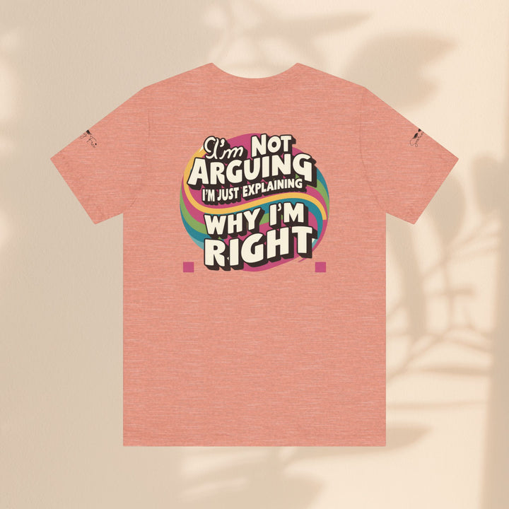 Funny Tee - I'm Not Arguing Unisex Jersey