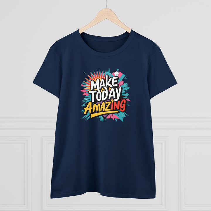 T-Shirt - Make Today Amazing Women's Midweight Cotton Tee