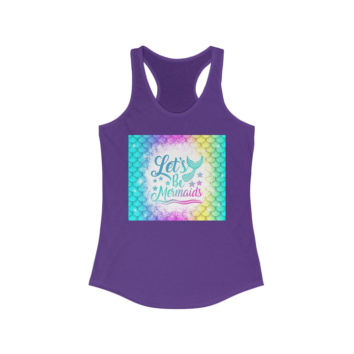 Women's Ideal Racerback Tank - Let's Be Mermaids