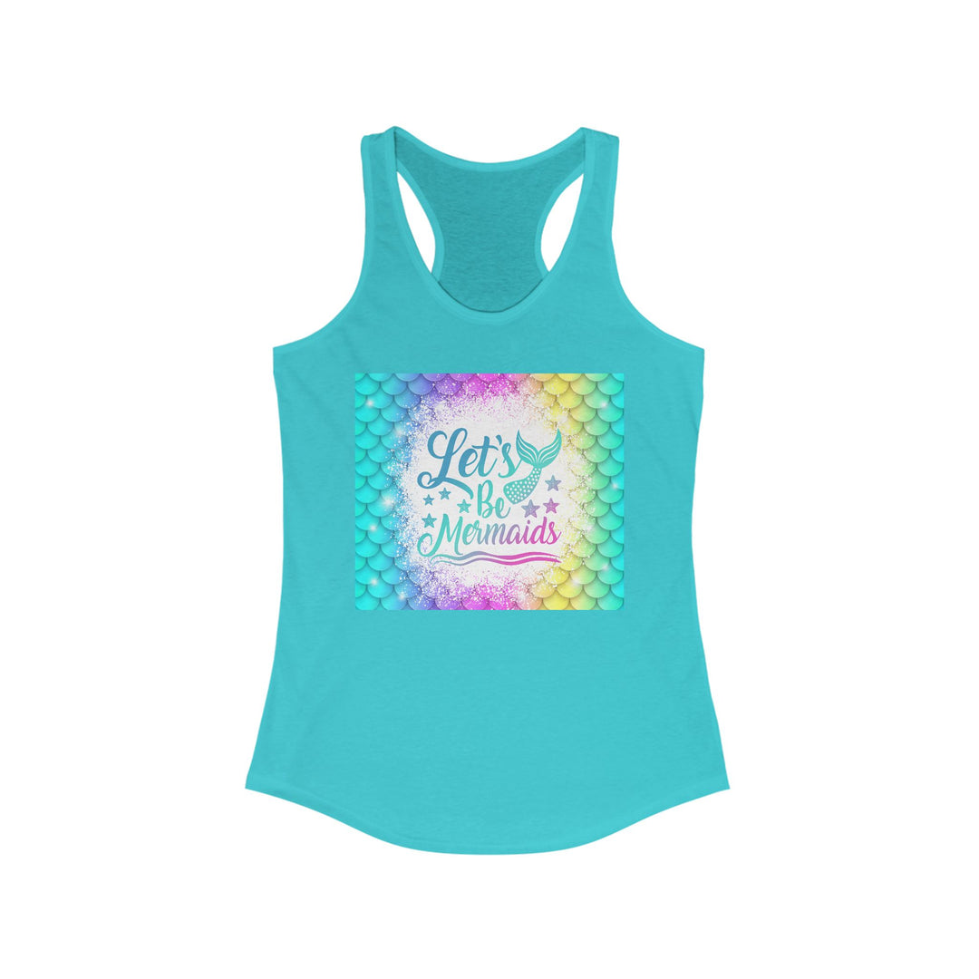 Women's Ideal Racerback Tank - Let's Be Mermaids