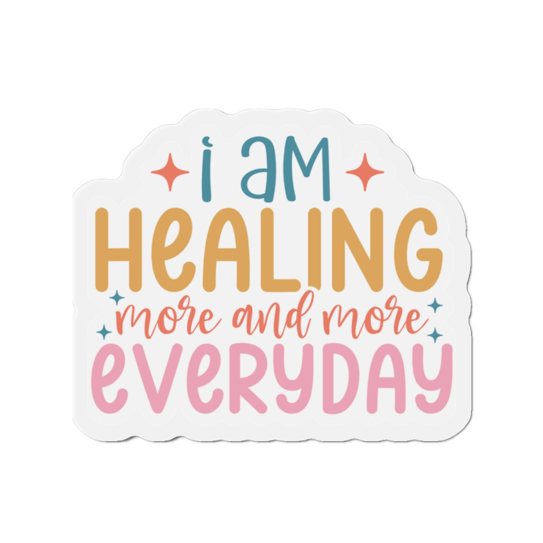 Die-Cut Magnets - I am Healing More and More Everyday