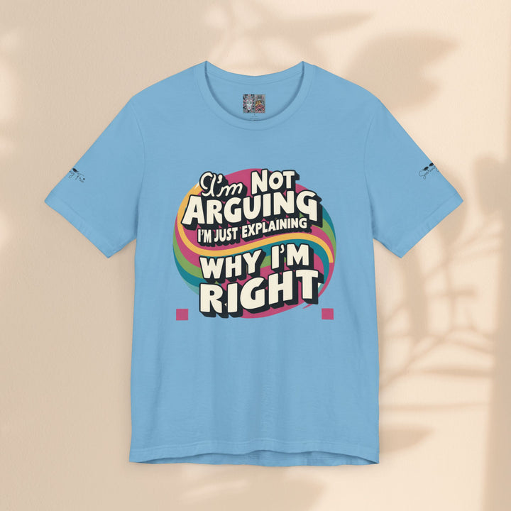 Funny Tee - I'm Not Arguing Unisex Jersey