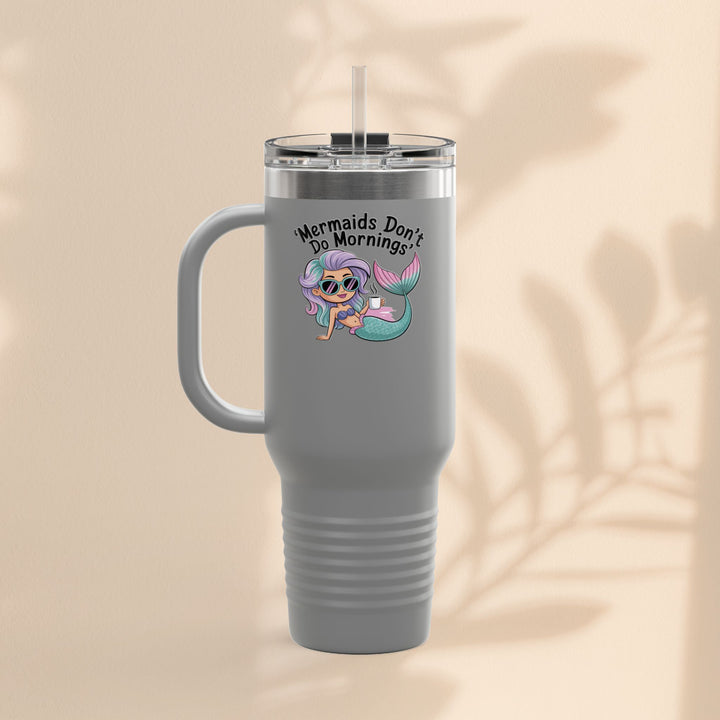 Mermaids Don't Do Mornings Insulated Travel Mug, 40oz