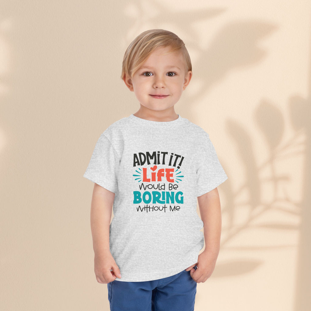 Toddler Short Sleeve Tee - Life Would Be Boring