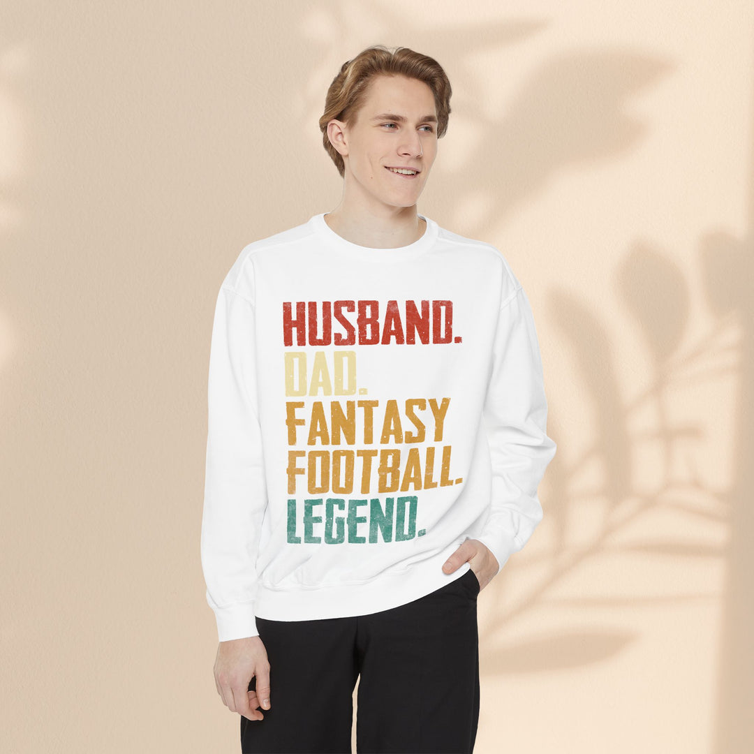 Unisex Garment-Dyed Sweatshirt - Husband, Dad, Football Fantasy Legend