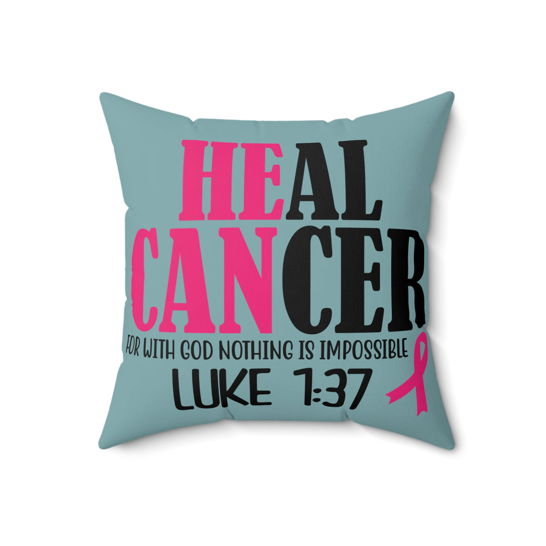 Inspirational Cancer Awareness Pillow - 'Heal Cancer' with Verse Luke 1:37