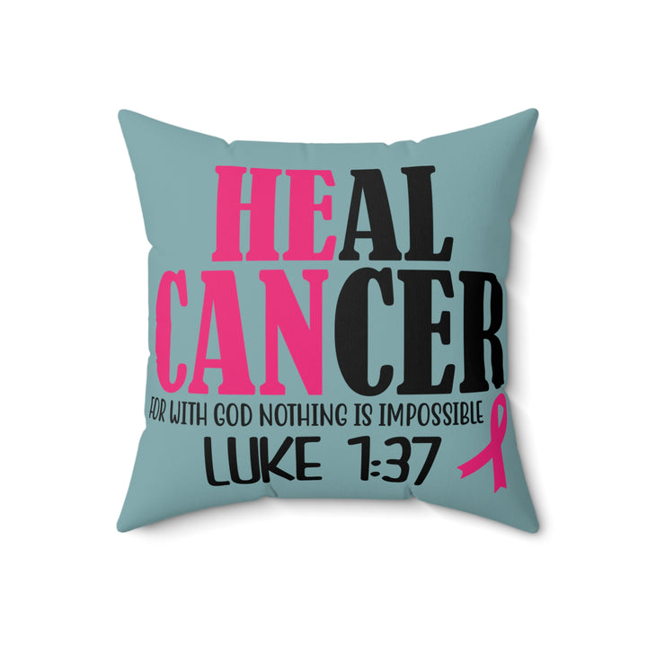 Inspirational Cancer Awareness Pillow - 'Heal Cancer' with Verse Luke 1:37