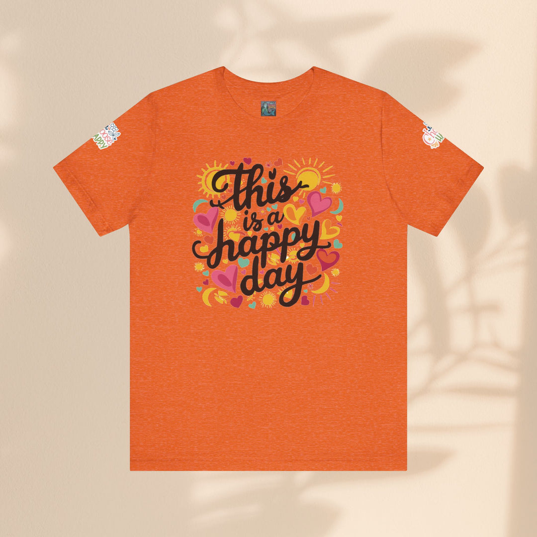 Unisex Jersey Short Sleeve Tee - This is a Happy Day