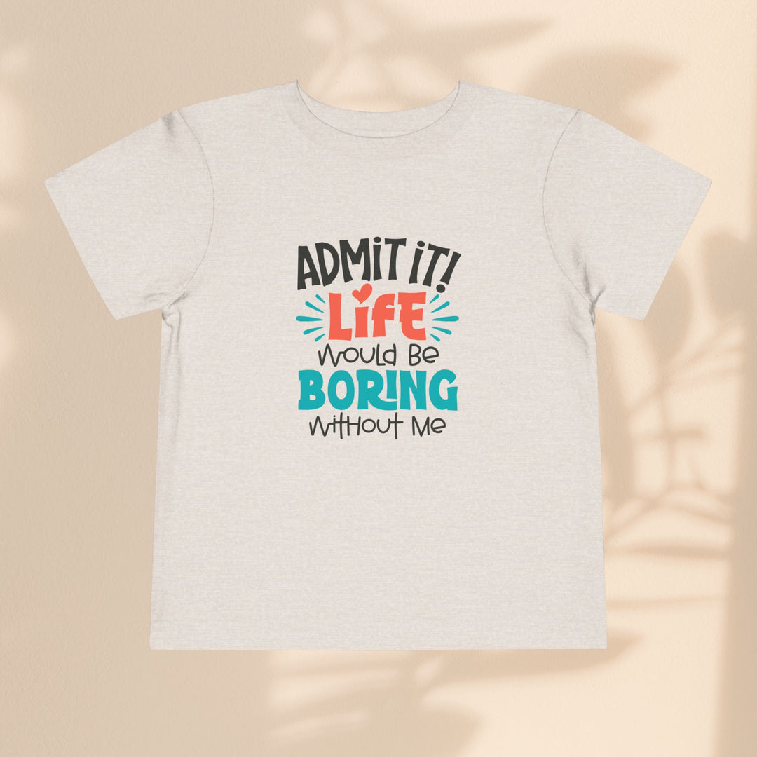 Toddler Short Sleeve Tee - Life Would Be Boring