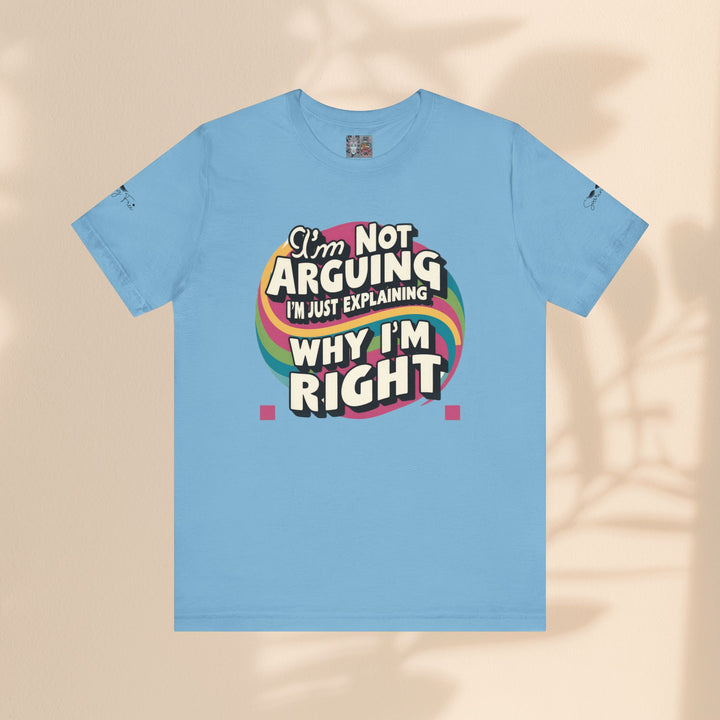 Funny Tee - I'm Not Arguing Unisex Jersey