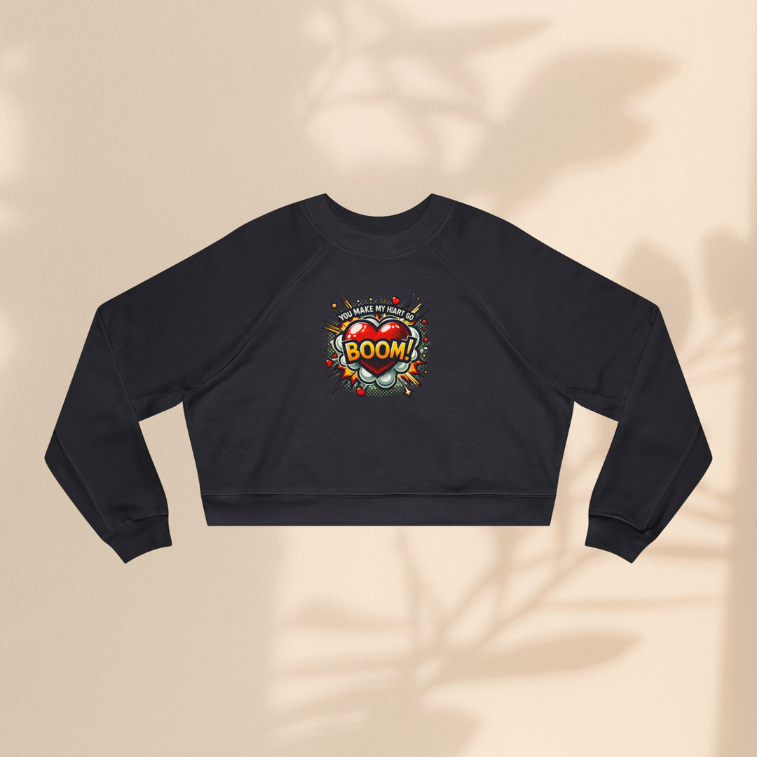Women's Cropped Fleece Pullover - You Make My Heart Go Boom