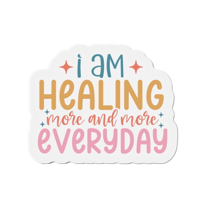 Die-Cut Magnets - I am Healing More and More Everyday