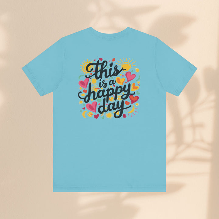 Unisex Jersey Short Sleeve Tee - This is a Happy Day