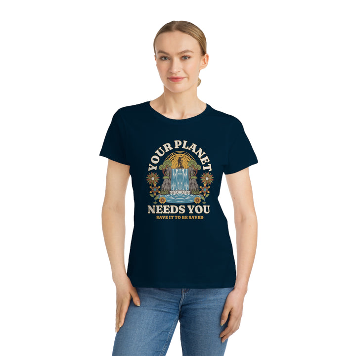 Organic Women's Classic T-Shirt - Your Planet Needs You