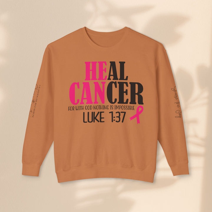 He Can Heal Cancer Sweatshirt