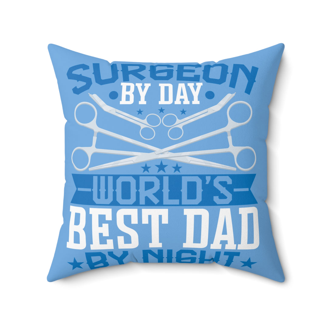 Spun Polyester Square Pillow - Surgeon By Day World's Best Dad by Night