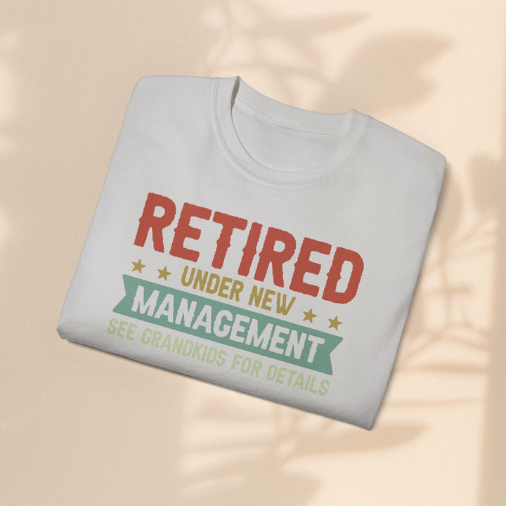 Retired Under New Management Unisex Ultra Cotton Tee - Perfect Gift for Grateful Grandparents