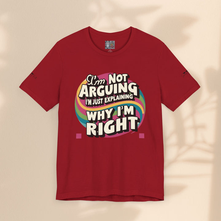 Funny Tee - I'm Not Arguing Unisex Jersey