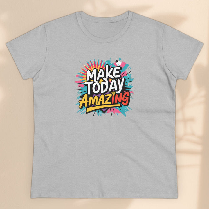 Women's Midweight Cotton Tee - Make Today Amazing