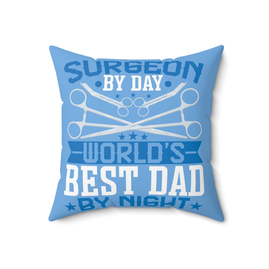 Spun Polyester Square Pillow - Surgeon By Day World's Best Dad by Night