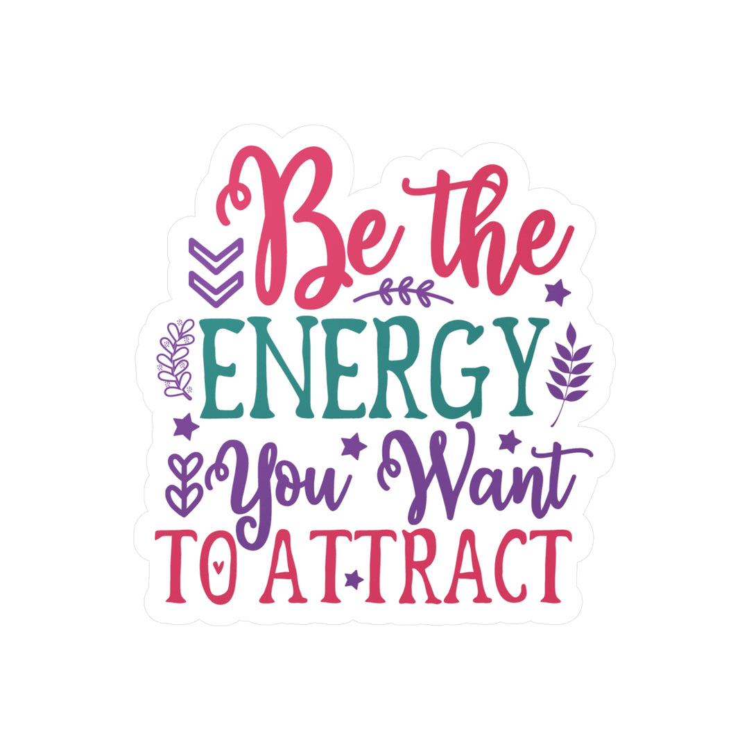 Vinyl Decals - Law of Attraction Be the energy you want to attract