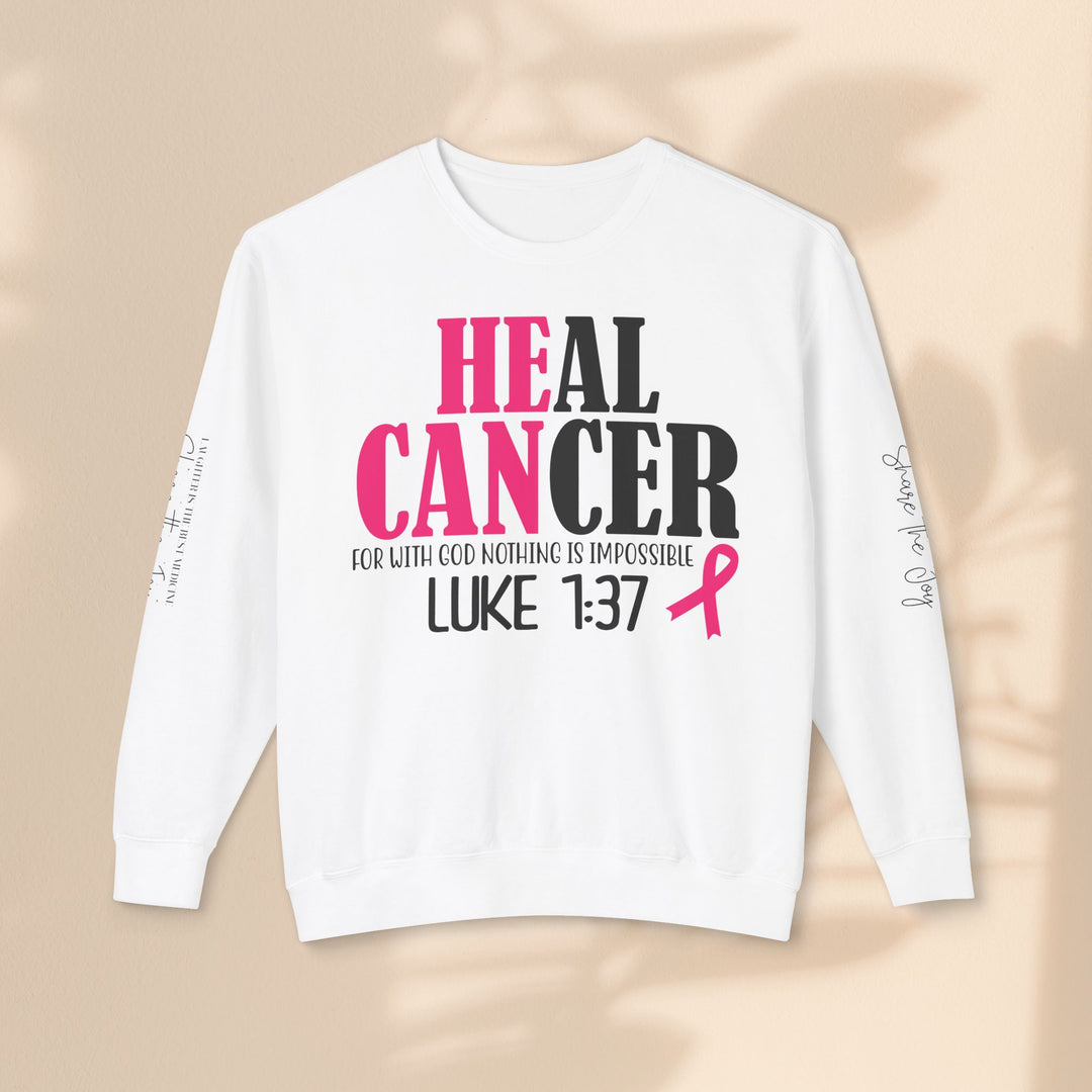 He Can Heal Cancer Sweatshirt