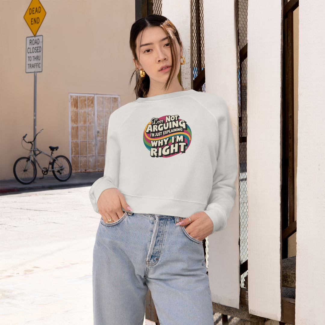 Funny Women's Cropped Fleece Pullover - 'I'm Not Arguing, Just Explaining Why I'm Right'
