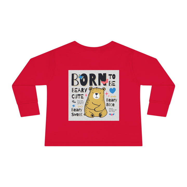 Toddler Long Sleeve Tee - Born To Be Beary Cute