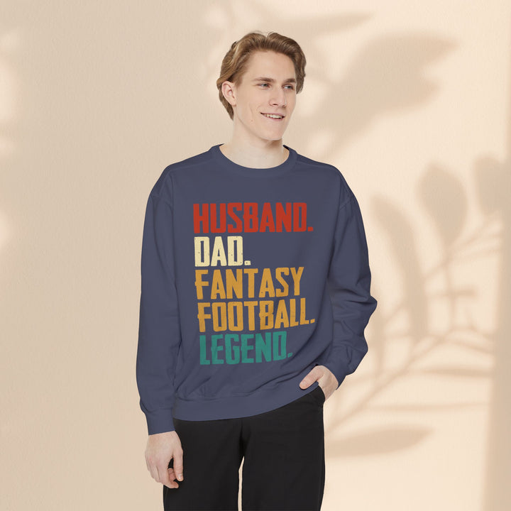 Unisex Garment-Dyed Sweatshirt - Husband, Dad, Football Fantasy Legend