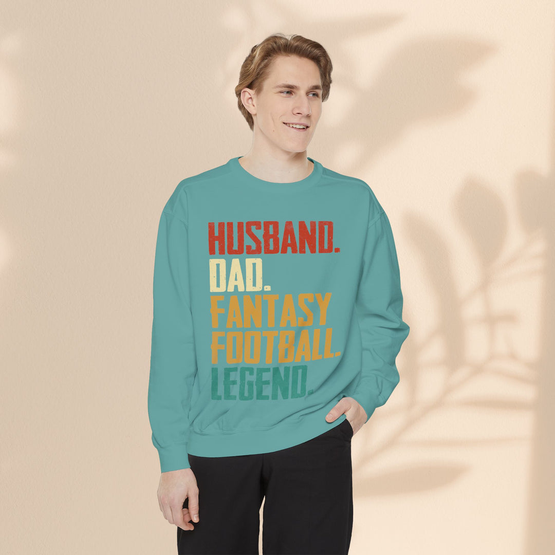 Unisex Garment-Dyed Sweatshirt - Husband, Dad, Football Fantasy Legend