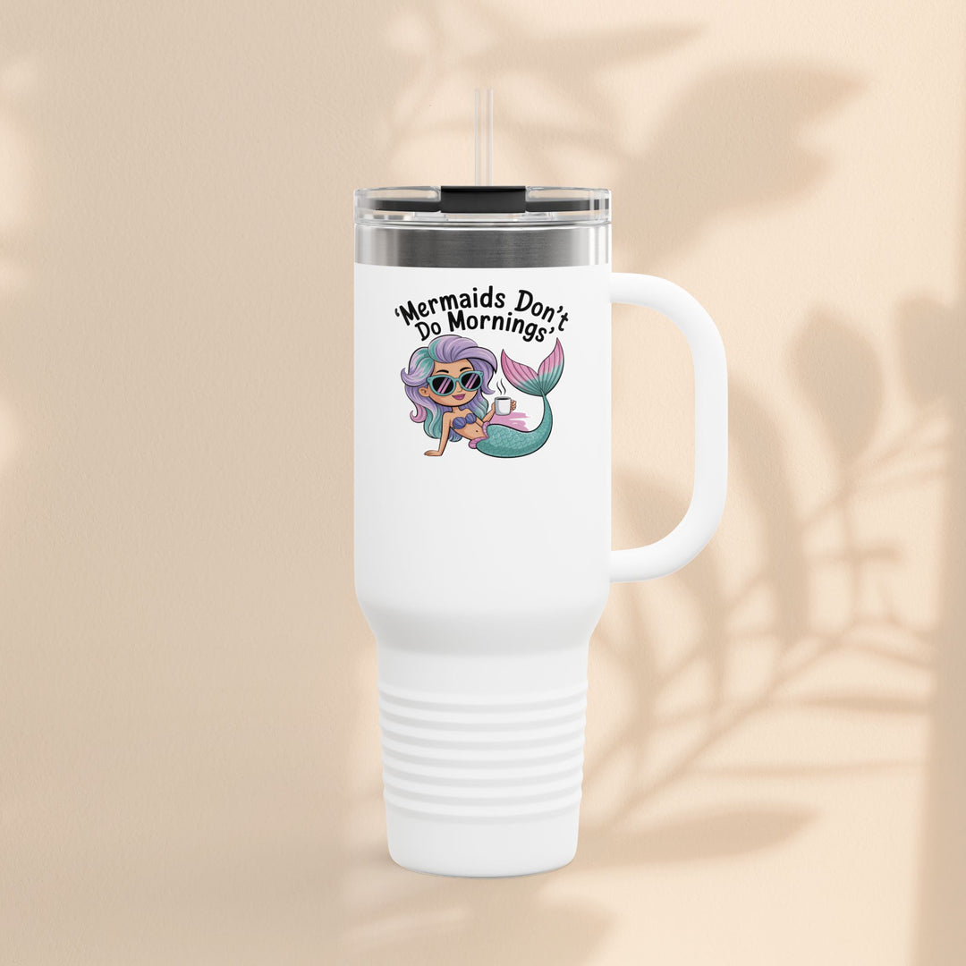 Mermaids Don't Do Mornings Insulated Travel Mug, 40oz