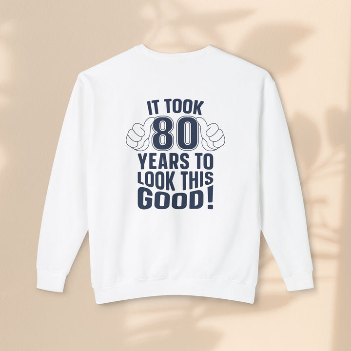 80th Birthday Sweatshirt, Funny Crewneck for Him/Her, Gift for Milestone Celebration, Unisex Lightweight Pullover, Casual Style