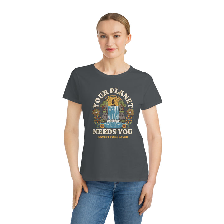 Organic Women's Classic T-Shirt - Your Planet Needs You