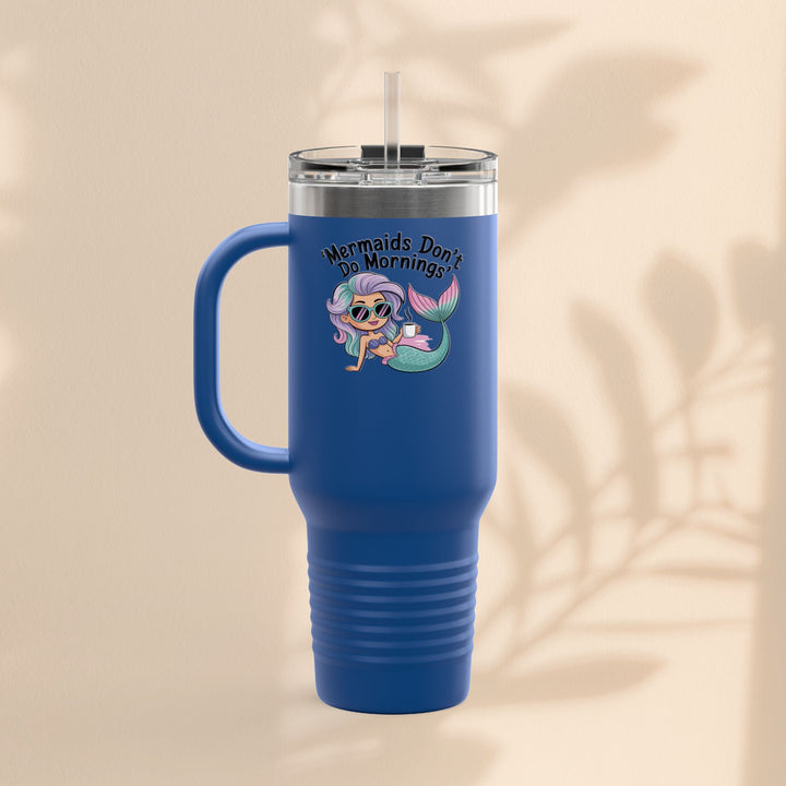 Mermaids Don't Do Mornings Insulated Travel Mug, 40oz