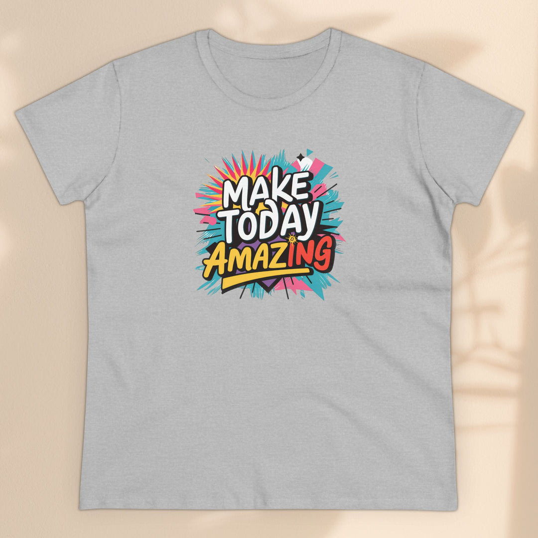 T-Shirt - Make Today Amazing Women's Midweight Cotton Tee