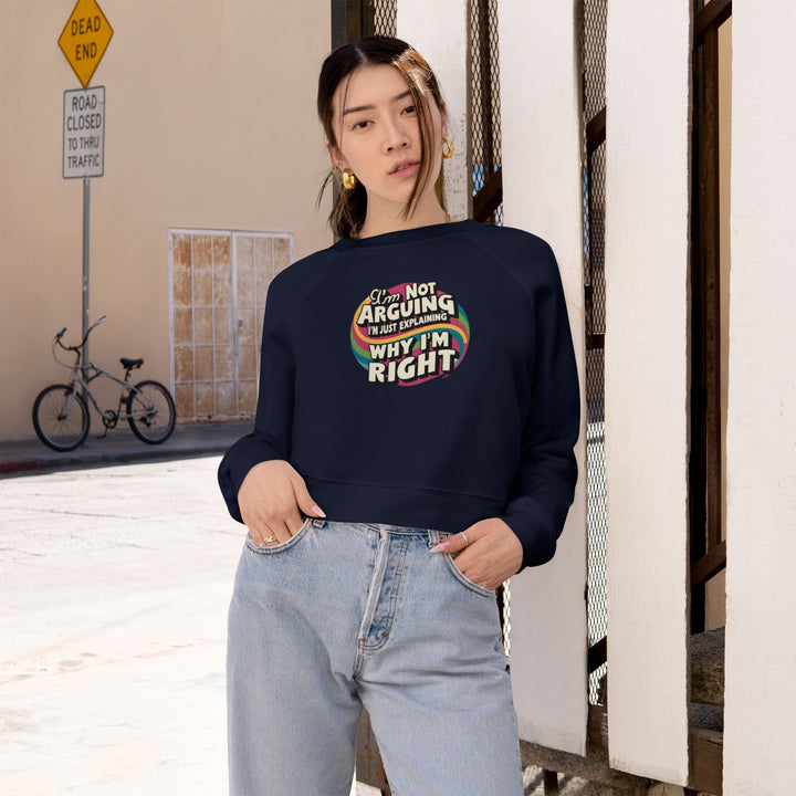 Funny Women's Cropped Fleece Pullover - 'I'm Not Arguing, Just Explaining Why I'm Right'