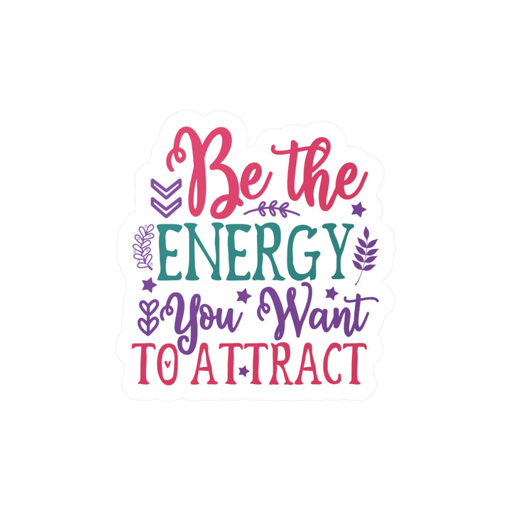 Vinyl Decals - Law of Attraction Be the energy you want to attract