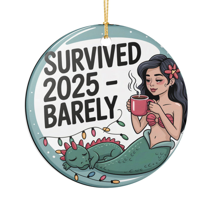 Survived 2025 Barely – Mermaid & Dragon Ceramic Holiday Ornament, Funny Christmas Keepsake