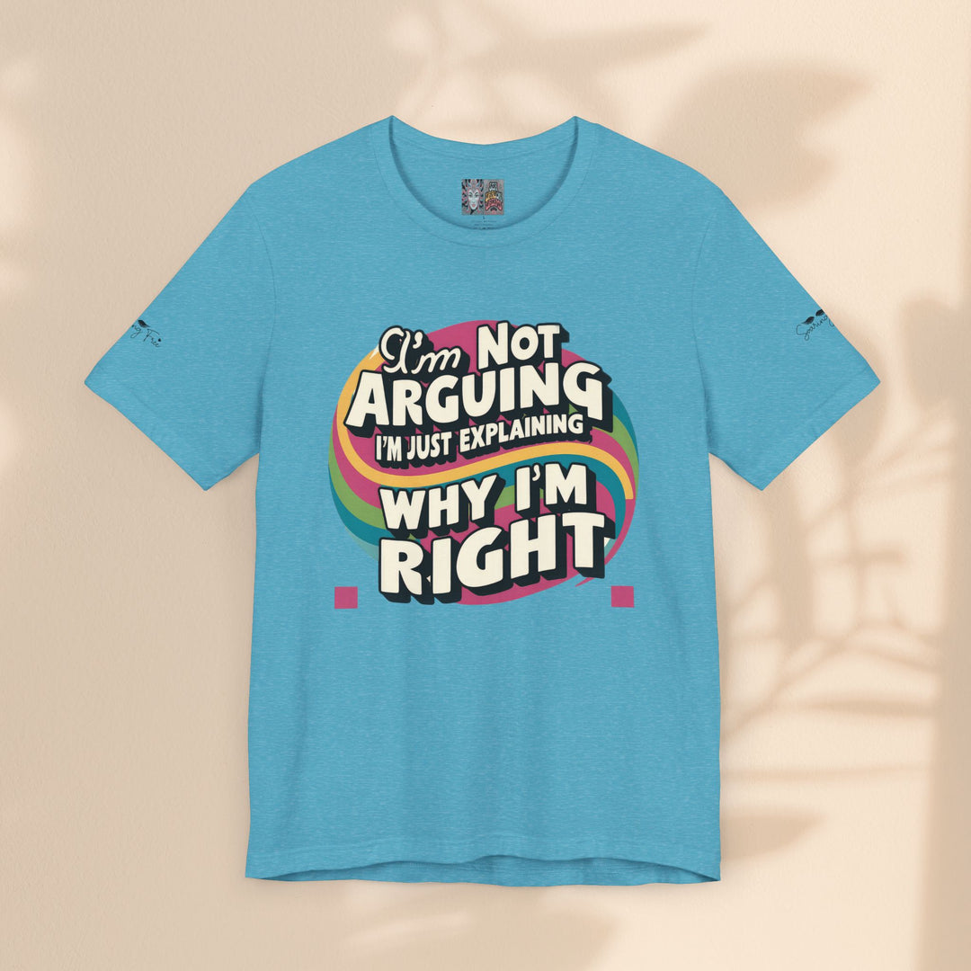 Funny Tee - I'm Not Arguing Unisex Jersey