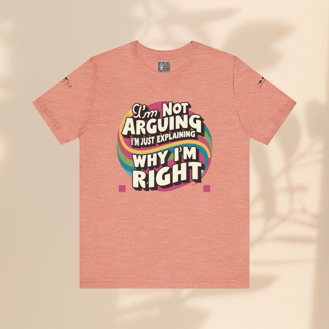 Funny Tee - I'm Not Arguing Unisex Jersey